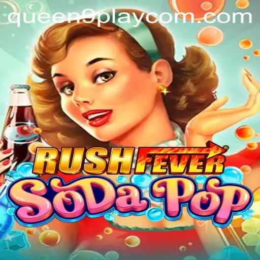 Dive into Adventure with RushFeverSodaPop: A Thrilling Gaming Experience with Queen9Play!